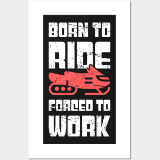 Born To Ride - Funny Snowmobile Design Posters and Art